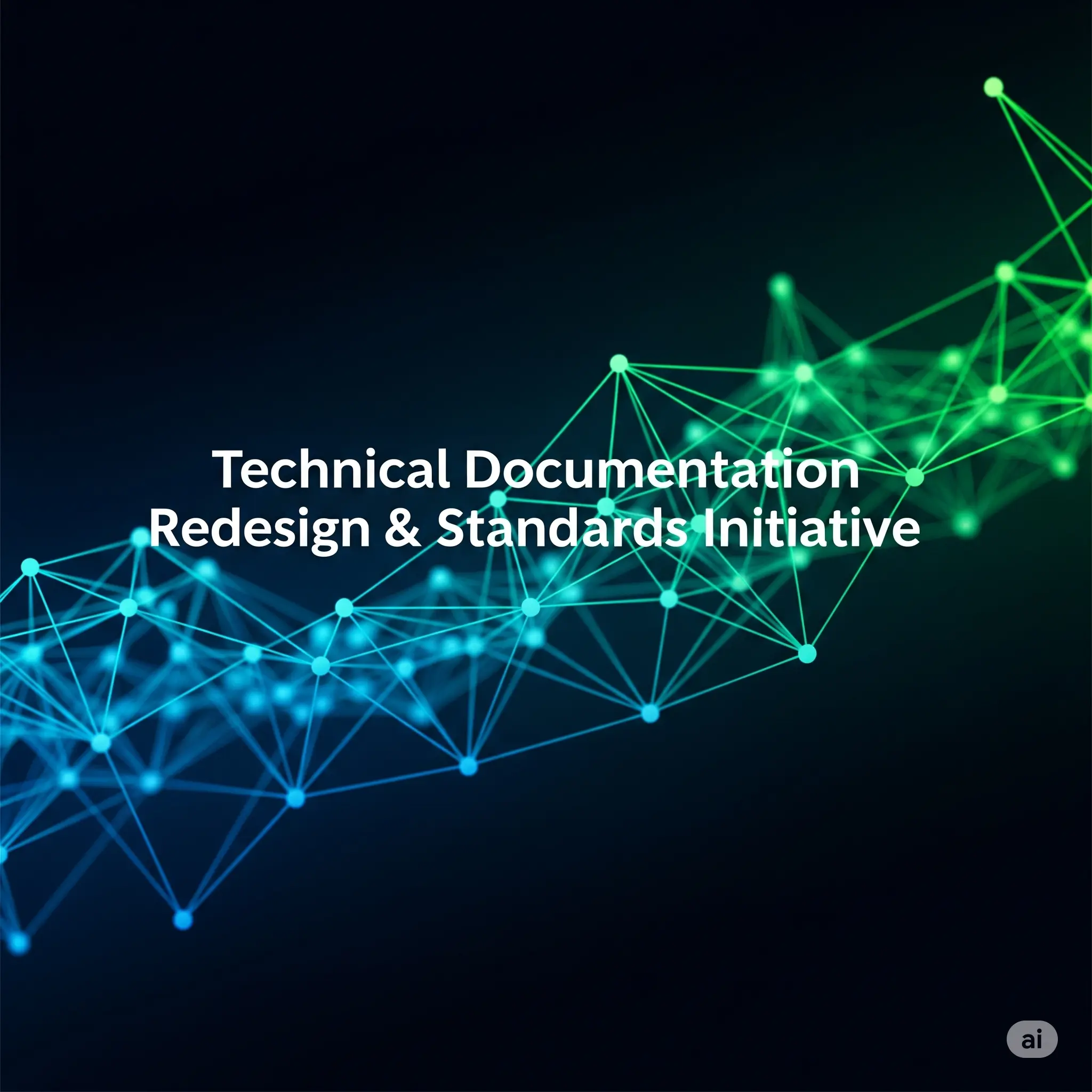 Technical Documentation Redesign & Standards Initiative